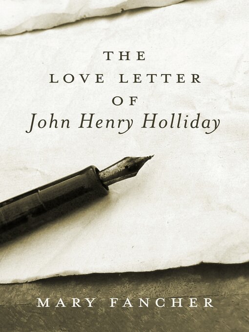 Title details for The Love Letter of John Henry Holliday by Mary Fancher - Available